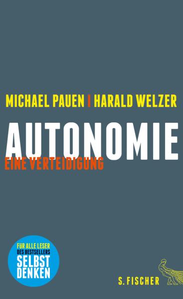 Autonomie. Eine Verteidigung. Von Michael Pauen u. Harald Welzer
