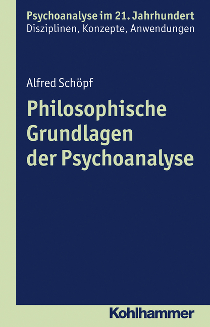 Philosophische Grundlagen der Psychoanalyse. Von Alfred Schöpf