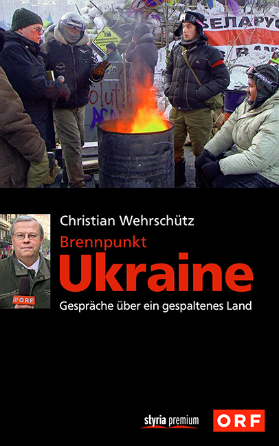 Brennpunkt Ukraine. Gespräche über ein gespaltenes Land. Von Christian Wehrschütz