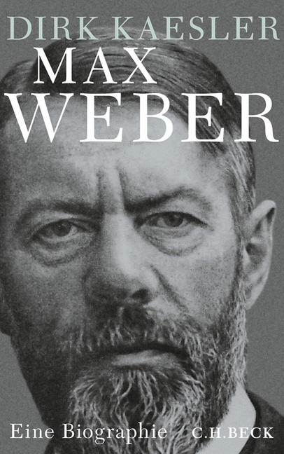 Max Weber  Preuße - Denker - Muttersohn, Eine Biographie. Von Dirk Kaesler