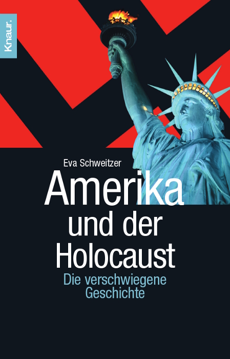 Amerika und der Holocaust. Die verschwiegene Geschichte. Von Eva C. Schweitzer