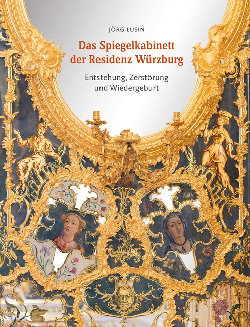 Das Spiegelkabinett der Residenz Würzburg. Von Jörg Lusin