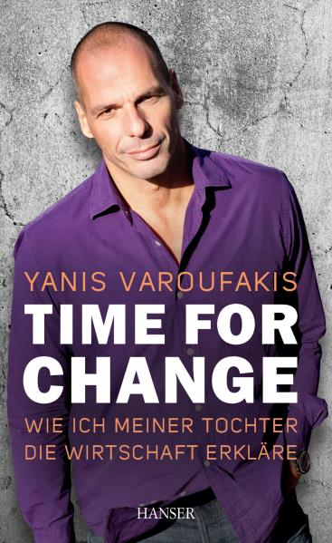 Time for Change. Wie ich meiner Tochter die Wirtschaft erkläre. Von Yanis Varoufakis