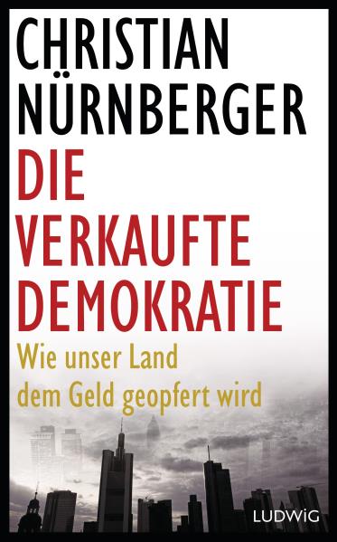 Die verkaufte Demokratie. Von Christian Nürnberger