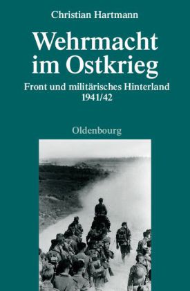 Wehrmacht im Ostkrieg. Von Christian Hartmann