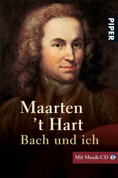Bach und ich, m. Audio-CD. Von Maarten 't Hart