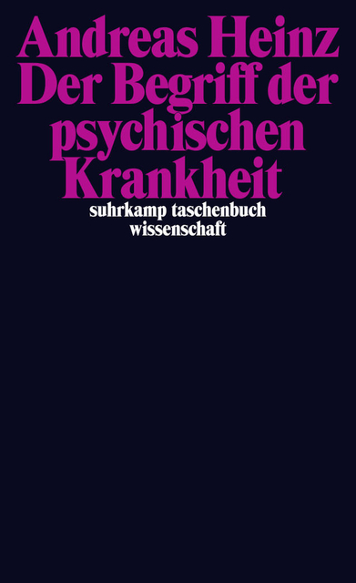 Der Begriff der psychischen Krankheit. Von Andreas Heinz