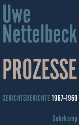 Prozesse. Gerichtsberichte 1967-1969. Von Uwe Nettelbeck