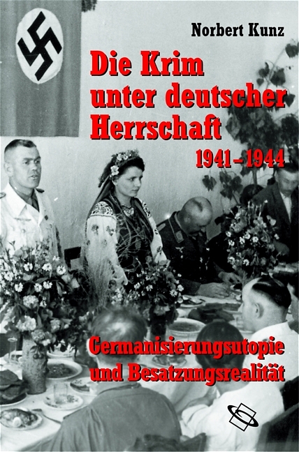 Die Krim unter deutscher Herrschaft 1941-1944. Von Norbert Kunz
