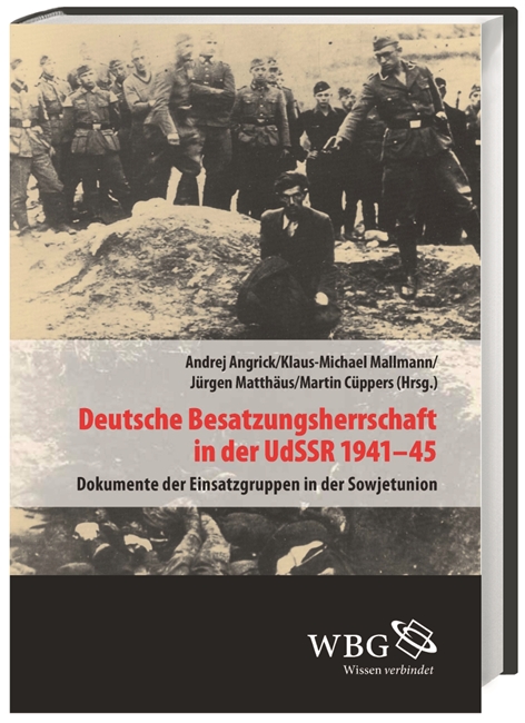 Deutsche Besatzungsherrschaft in der UdSSR 1941-1945. Hrsg. v. Andrej Angrick