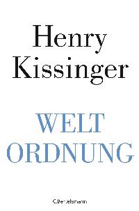 Weltordnung. Von Henry A. Kissinger