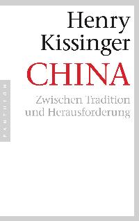 China. Zwischen Tradition und Herausforderung. Von Henry A. Kissinger