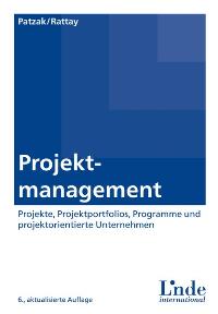 Projektmanagement, 6. Aufl. Von Gerold Patzak und Günter Rattay