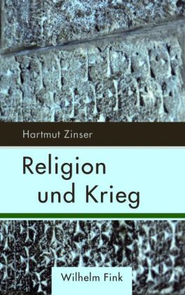 Religion und Krieg. Von Hartmut Zinser