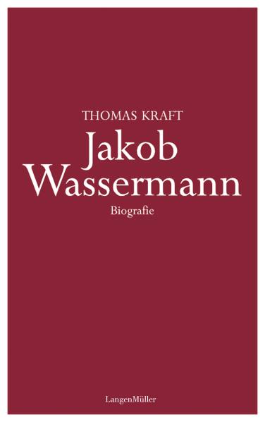 Jakob Wassermann. Biografie. Von Thomas Kraft