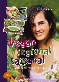 Vegan, regional, saisonal. Von Lisa Pfleger