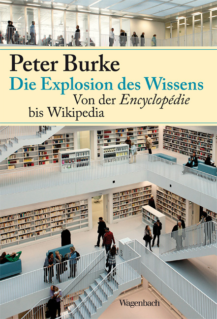 Die Explosion des Wissens. Von der Encyclopédie bis Wikipedia. Peter Burke