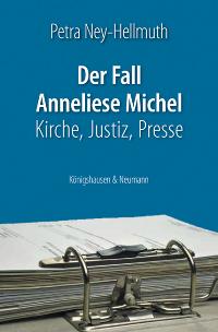  Der Fall Anneliese Michel. Von Petra Ney-Hellmuth