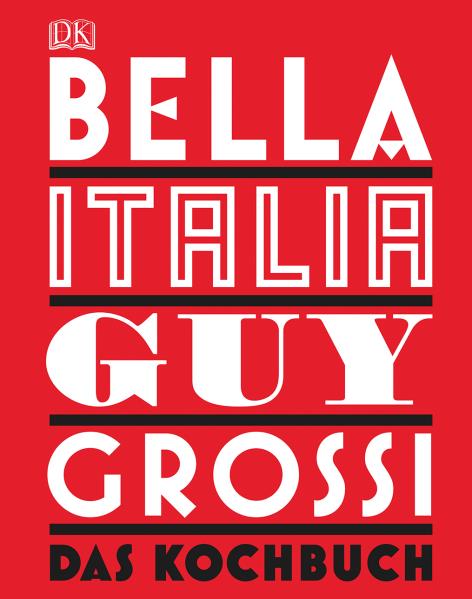 Bella Italia. Das Kochbuch. Von Guy Grossi