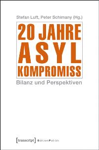 20 Jahre Asylkompromiss Bilanz und Perspektiven. Hrsg. v. Stefan Luft