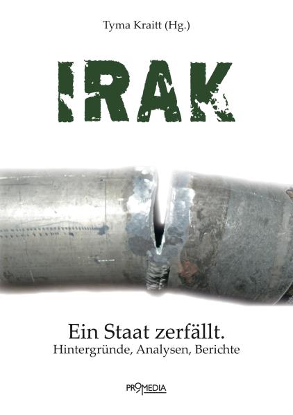 Irak. Ein Staat zerfällt. Hintergründe, Analysen, Berichte. Hrsg.v. Tyma Kraitt