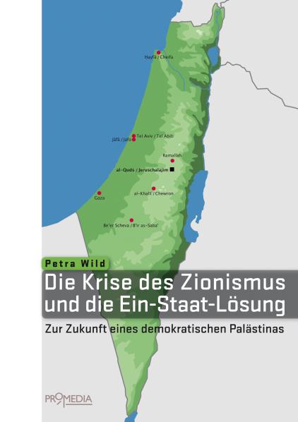 Die Krise des Zionismus und die Ein-Staat-Lösung. Von Petra Wild