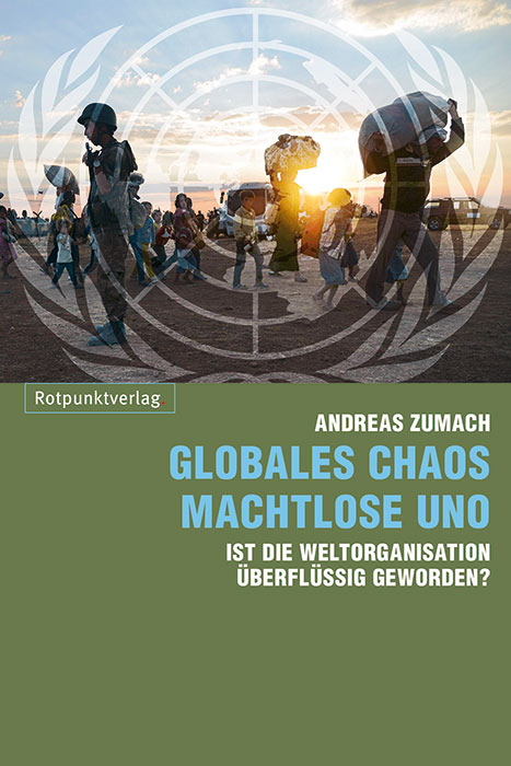 Globales Chaos machtlose UNO. Von Andreas Zumach