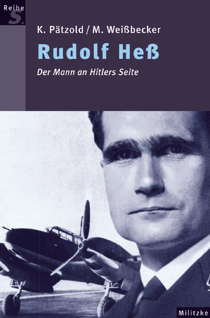 Rudolf Hess. Der Mann an Hitlers Seite. Von Kurt Pätzold u. Manfred Weissbecker