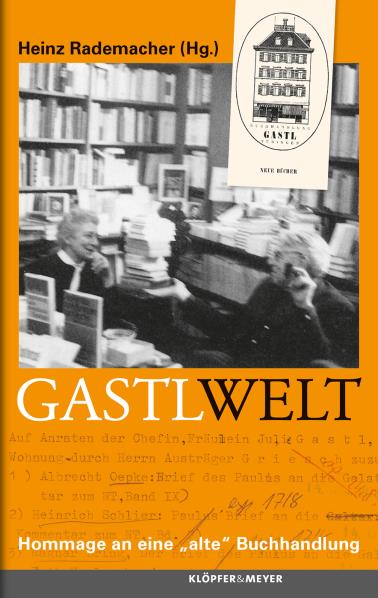 Gastl Welt. Hommage an eine "alte" Buchhandlung. Hrsg. v. Heinz Rademacher