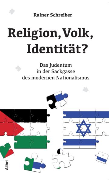 Religion, Volk, Identität? Das Judentum in der Sackgasse des modernen Nationalismus. Von Rainer Schreiber