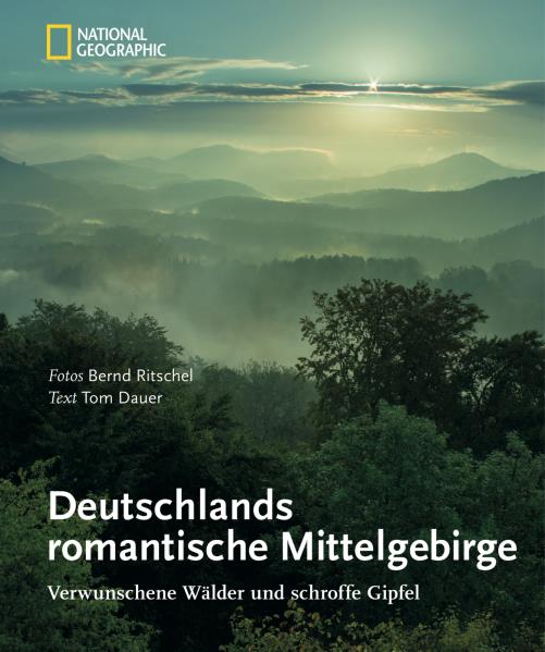 Deutschlands romantische Mittelgebirge. Von Bernd Ritschel u. Tom Dauer