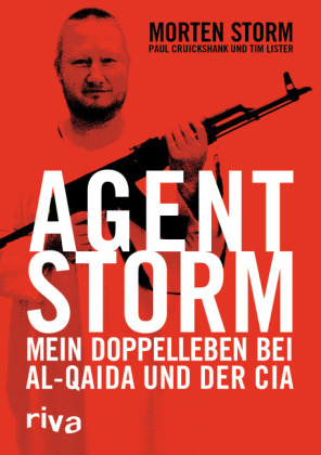 Agent Storm. Mein Doppelleben bei Al-Qaida und der CIA. Von Morten Storm