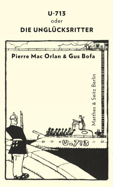 U-713 oder die Unglücksritter. Von Pierre Mac Orlan u. Gus Bofa