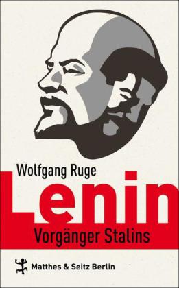 Lenin. Vorgänger Stalins. Von Wolfgang Ruge
