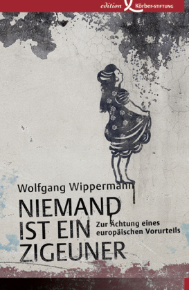 Niemand ist ein Zigeuner. Von Wolfgang Wippermann