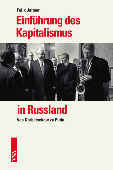 Einführung des Kapitalismus in Russland. Von Gorbatschow zu Putin. Von Felix Jaitner