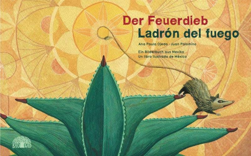 Der Feuerdieb, Ladrón del Fuego. Von Ana Paula Ojeda u. Juan Palomino