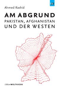 Am Abgrund. Pakistan, Afghanistan und der Westen. Von Ahmed Rashid