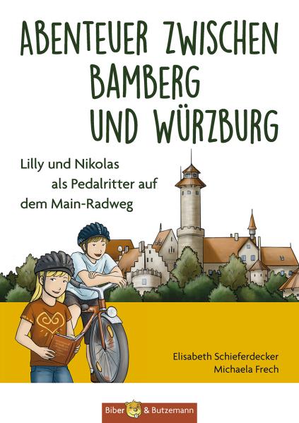Abenteuer zwischen Bamberg und Würzburg - Lilly und Nikolas als Pedalritter auf dem Main-Radweg. Von Elisabeth Schieferdecker u. Michaela Frech