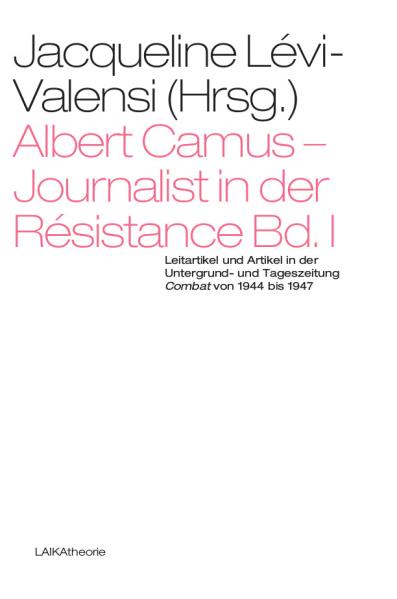 Albert Camus - Journalist in der Résistance, Bd.1. Hrsg. v. Jacqueline Lévi-Valensi
