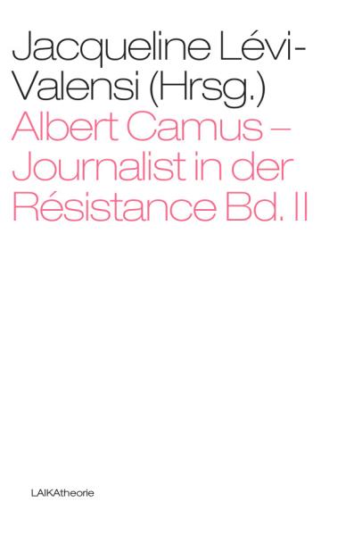 Albert Camus - Journalist in der Résistance, Bd.2. Hrsg. v. Jacqueline Lévi-Valensi