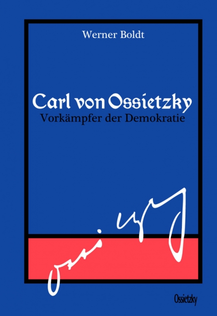 Carl von Ossietzky. Vorkämpfer der Demokratie. Von Werner Boldt