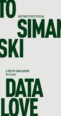 Data Love. Von Roberto Simanowski