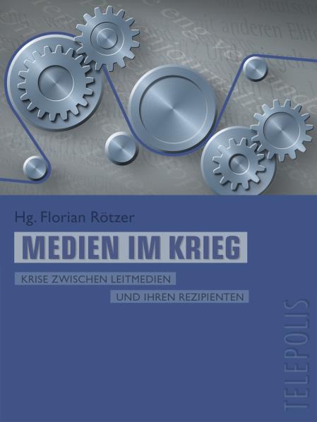 Medien im Krieg (Telepolis). Hrsg. v. Florian Rötzer 
