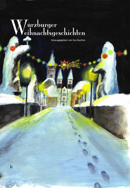 Würzburger Weihnachtsgeschichten. Hrsg. v. Eva Buchen u. Eva-Maria Keß