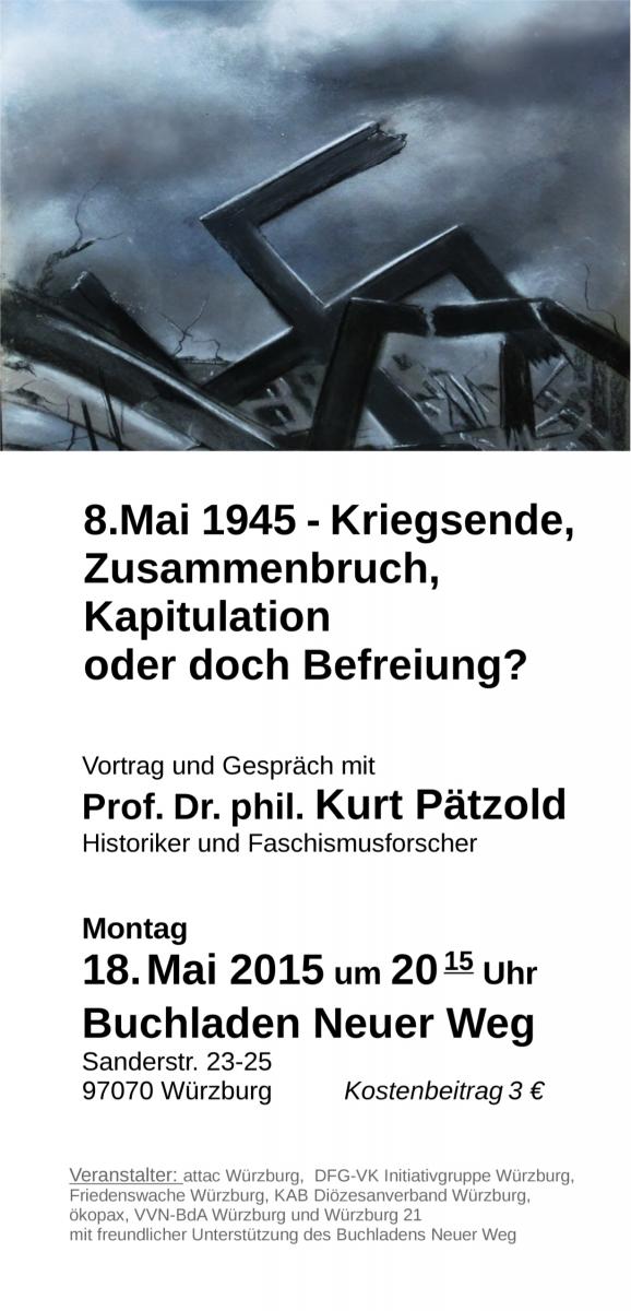 18. Mai 2015, 20:15 Uhr: 8. Mai 1945. Kriegsende, Zusammenbruch, Kapitulation oder doch Befreiung? Vortrag und Diskussion mit Kurt Pätzold