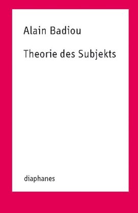 Theorie des Subjekts. Von Alain Badiou