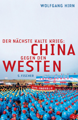 Der nächste kalte Krieg. China gegen den Westen  von Wolfgang Hirn  