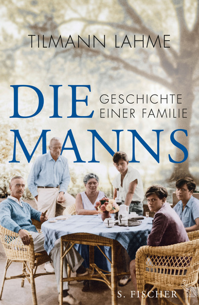 Die Manns. Geschichte einer Familie. Von Tilmann Lahme