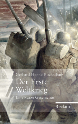 Der Erste Weltkrieg. Eine kurze Geschichte von Gerhard Henke-Bockschatz